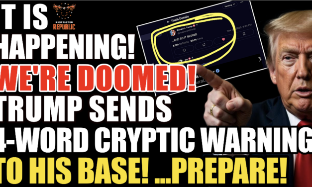 It’s Happening & We’re Doomed: Trump Sends Bizarre 4-Word Cryptic Warning To His Base… Prepare! 